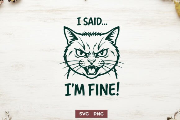 I Said I m Fine Funny Grumpy Cat SVG PNG for Crafts and Graphics
