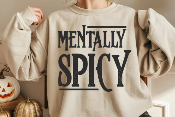 Mentally Spicy Snarky PNG Svg Sarcastic Graphics for Crafts