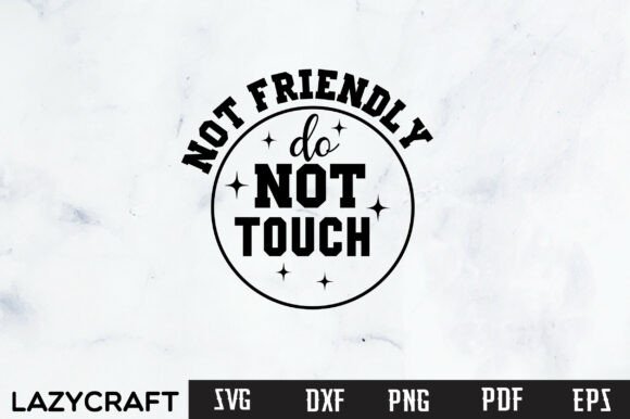 NOT FRIENDLY DO NOT TOUCH SVG PNG, FUNNY - A Playful Graphic Design Asset for Crafts