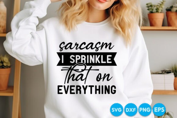 Sarcasm I Sprinkle That on Everything Graphics for Crafts